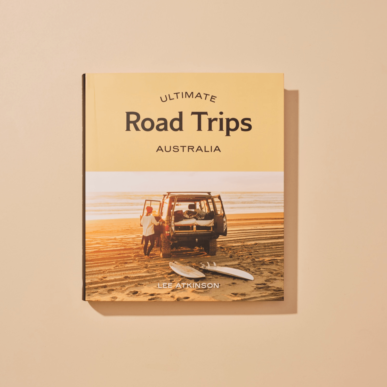 Ultimate Road Trips Australia By Lee Atkinson